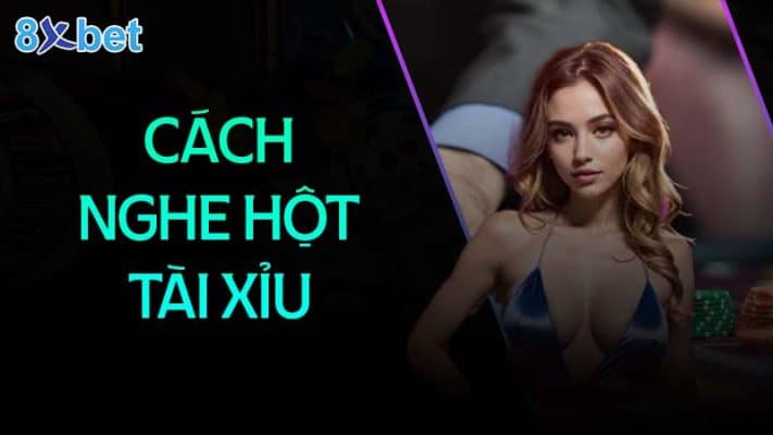 cach-nghe-hot-tai-xiu-don-gian-de-ap-dung-8xbethost Cách nghe hột tài xỉu đơn giản dễ áp dụng