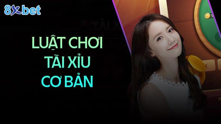 luật chơi tài xỉu cơ bản 8xbet