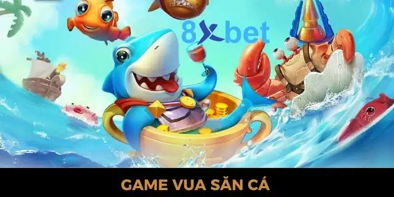 Game Vua Săn Cá 8xbet