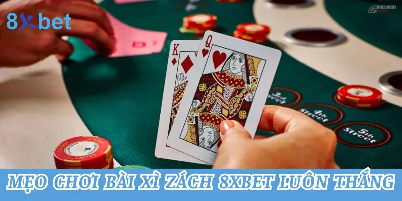 Mẹo chơi bài xì zách 8xbet luôn thắng 